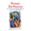 Strategic Self-Hypnosis: How to Overcome Stress, Improve Performance, and Live to Your Fullest Potential - Paperback