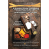 Ancient Secrets Cookbook: Recipes for Vibrant Health, Unlimited Energy & Peace of Mind - Paperback