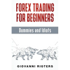 Forex Trading for Beginners, Dummies and Idiots - Paperback
