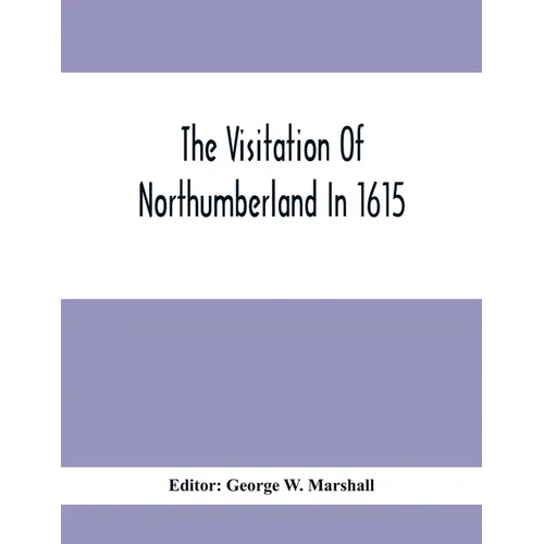The Visitation Of Northumberland In 1615 - Paperback