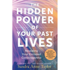 The Hidden Power of Your Past Lives: Revealing Your Encoded Consciousness - Paperback