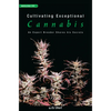 Cultivating Exceptional Cannabis: An Expert Breeder Shares His Secrets - Paperback