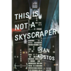This Is Not a Skyscraper - Paperback