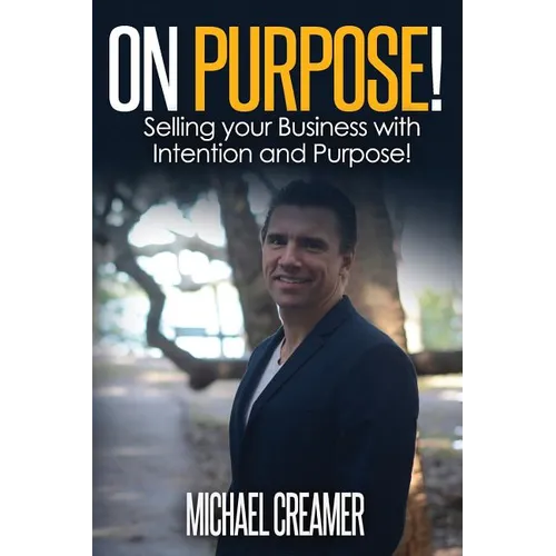 On Purpose: Selling Your Company With Intention and Purpose - Paperback