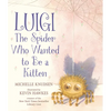 Luigi, the Spider Who Wanted to Be a Kitten: (A Heartwarming Picture Book about Friendship and Self-Acceptance for Kids Ages 4-8) - Hardcover