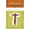 Ancient-Future Worship - Paperback