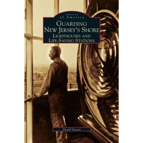 Guarding New Jersey's Shore: Lighthouses and Life-Saving Stations - Hardcover