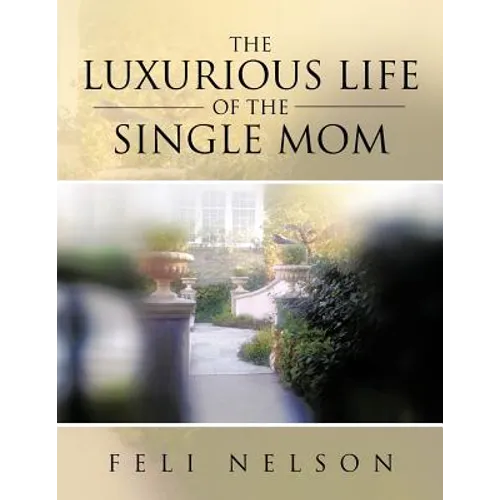 The Luxurious Life Of The Single Mom - Paperback