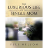 The Luxurious Life Of The Single Mom - Paperback