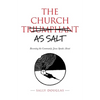 The Church as Salt: Becoming the Community Jesus Speaks About - Paperback