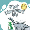What Dinosaurs Say - Paperback