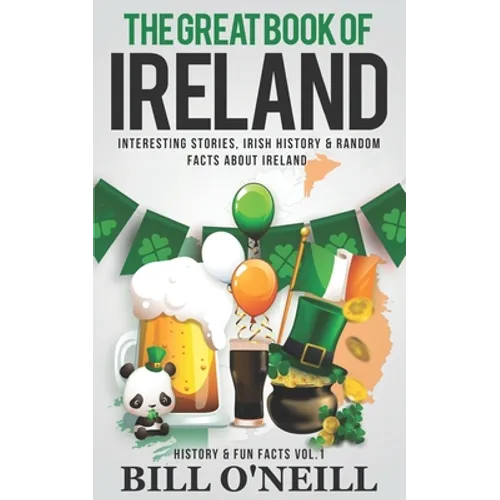 The Great Book of Ireland: Interesting Stories, Irish History & Random Facts About Ireland - Paperback