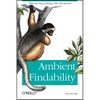 Ambient Findability: What We Find Changes Who We Become - Paperback