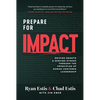 Prepare for Impact: Driving Growth and Serving Others Through the Principles of Human-Centered Leadership-Estis, Ryan and Chad - Hardcover
