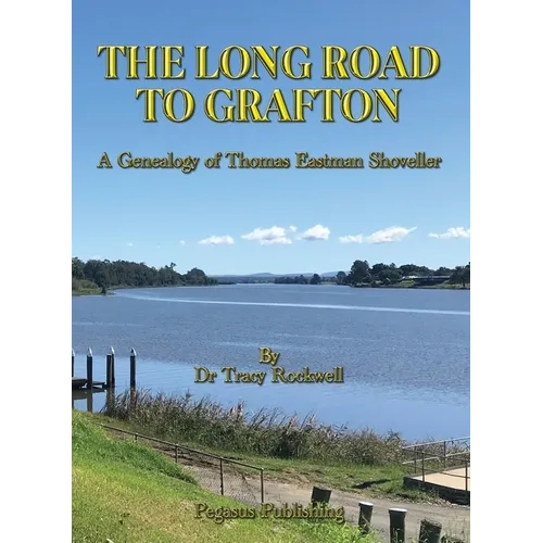 The Long Road To Grafton: A Genealogy of Thomas Eastman Shoveller - Paperback
