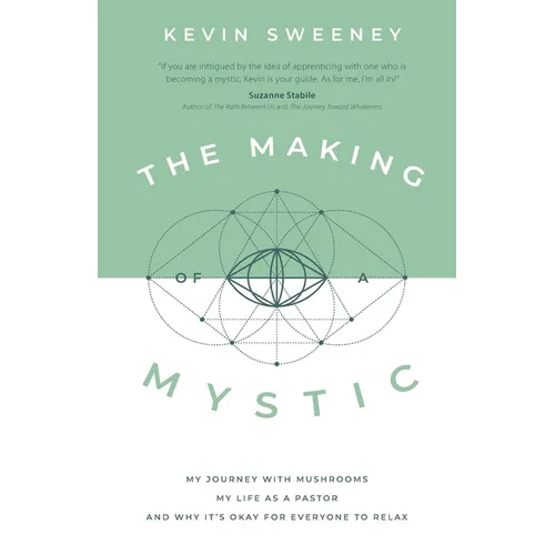 The Making of a Mystic: My Journey With Mushrooms, My Life as a Pastor, and Why It's Okay for Everyone to Relax - Paperback