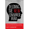 Decoding the New Consumer Mind - Hardcover
