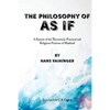 The Philosophy of "As If": A System of the Theoretical, Practical and Religious Fictions of Mankind - Paperback