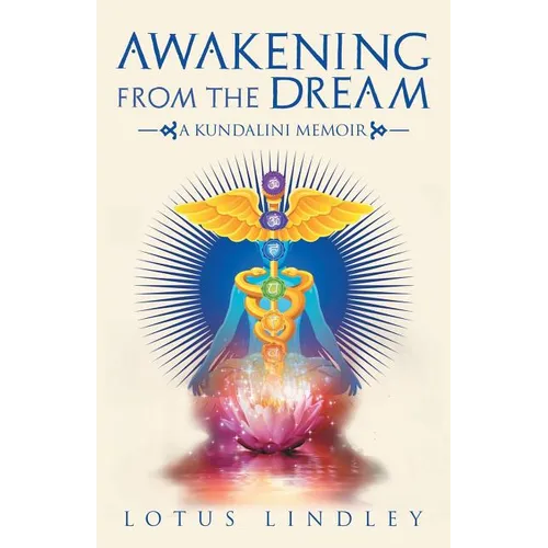 Awakening from the Dream: A Kundalini Memoir - Paperback