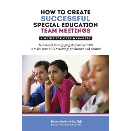 How to Create Successful Special Education Team Meetings: A Guide for Case Managers - Paperback
