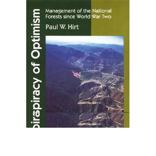 A Conspiracy of Optimism: Management of the National Forests Since World War Two - Paperback