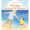 Grandpa Across the Ocean: A Picture Book - Hardcover