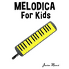 Melodica for Kids: Christmas Carols, Classical Music, Nursery Rhymes, Traditional & Folk Songs! - Paperback