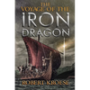 The Voyage of the Iron Dragon: An Alternate History Viking Epic - Paperback