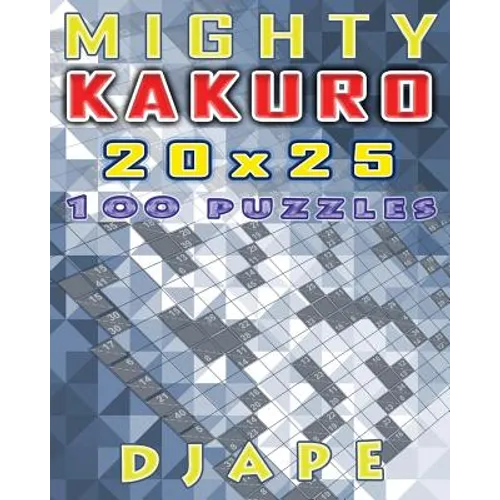 Mighty Kakuro: 100 puzzles 20x25 - Paperback