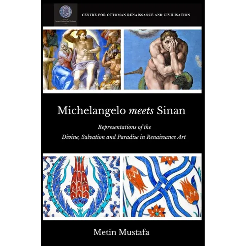 Michelangelo meets Sinan: Representations of the Divine, Salvation and Paradise in Renaissance Art - Paperback