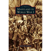 Maryland in World War I - Hardcover