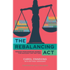 The Rebalancing Act: Wisdom from Working Women For Success that Matters - Hardcover