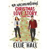 An Unconventional Christmas Love Story: A sweet, heartwarming & uplifting romantic comedy - Paperback