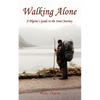 Walking Alone: A Pilgrim's Guide to the Inner Journey - Paperback