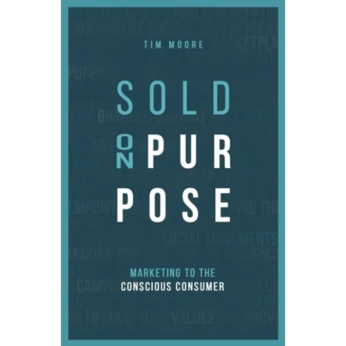 Sold On Purpose: Marketing to The Conscious Consumer - Paperback