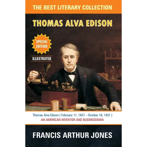 Thomas Alva Edison: Sixty Years of an Inventor's Life - Paperback