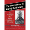 G.S. Isserson and the War of the Future: Key Writings of a Soviet Military Theorist - Paperback