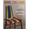 Benches, Stools, and Chairs: A Guide to Ergonomic Woven Seating - Paperback