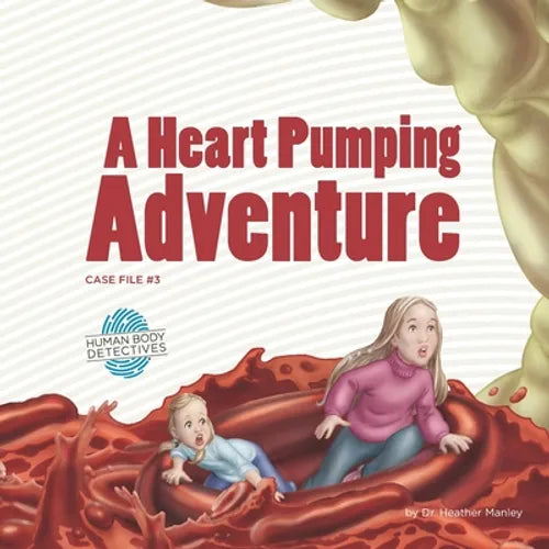 A Heart Pumping Adventure: An Imaginative Journey Through the Circulatory System - Paperback