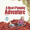 A Heart Pumping Adventure: An Imaginative Journey Through the Circulatory System - Paperback