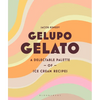 Gelupo Gelato: A Delectable Palette of Ice Cream Recipes - Hardcover