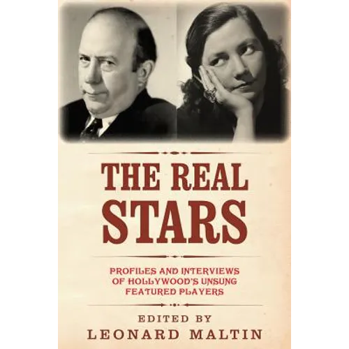 The Real Stars: Profiles and Interviews of Hollywood's Unsung Featured Players - Paperback