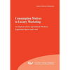 Consumption Motives in Luxury Marketing: An Analysis of two Agricultural Markets: Equestrian Sports and Food - Paperback