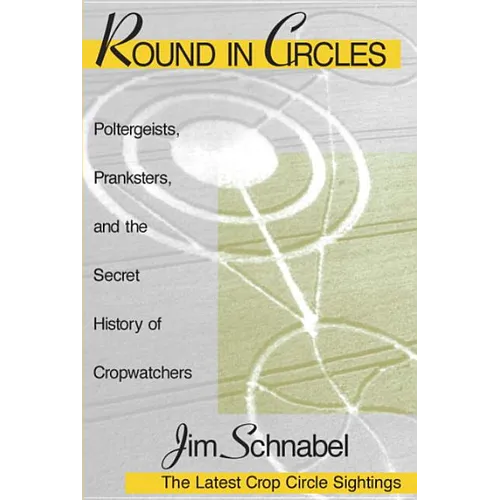 Round in Circles: Poltergeists, Pranksters, and the Secret History of the Cropwatchers - Paperback