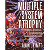 Multiple System Atrophy: The chronic, progressive, neurodegenerative synucleinopathic disease - Paperback