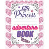 Little Princess Adventure Book: Girl's Princess Activity Book Filled With Adventure, Puzzles, Mazes And Coloring Pages. - Paperback