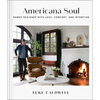 Americana Soul: Homes Designed with Love, Comfort, and Intention - Hardcover
