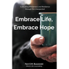 Embrace Life, Embrace Hope: Cultivating Wholeness and Resilience through the Unexpected - Paperback