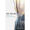 See The Air: Proof that air pollution kills - Paperback