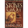 The Stones Cry Out: How Archaeology Reveals the Truth of the Bible - Paperback